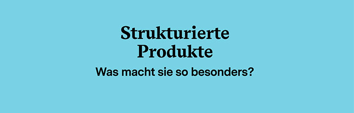 Video: Strukturierte Produkte - was macht sie so besonders?